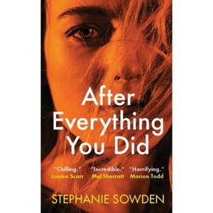 After Everything You Did - by  Stephanie Sowden (Paperback) - 1 of 1