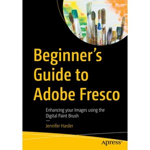 Beginner's Guide to Adobe Fresco - by  Jennifer Harder (Paperback) - 1 of 1
