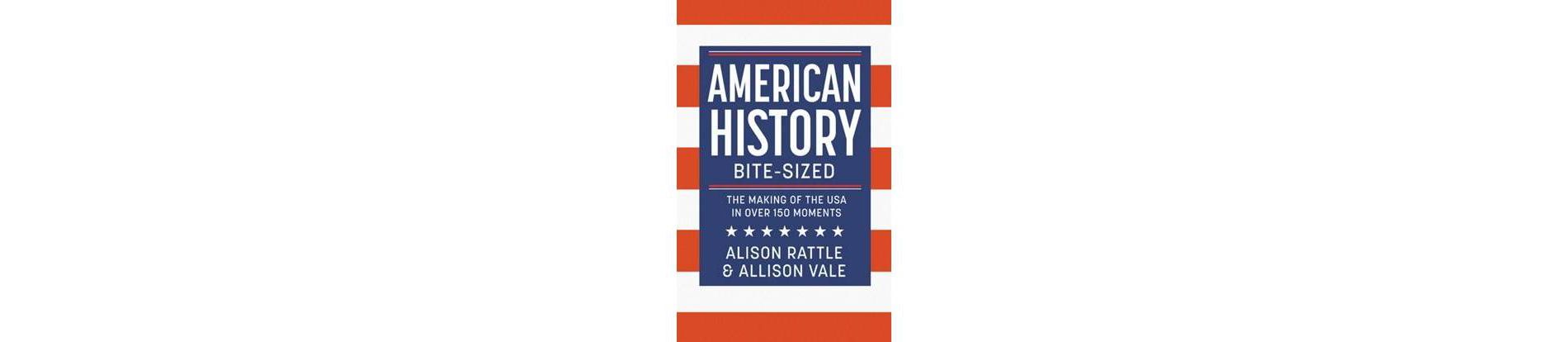 American History Bite-Sized - by Rattle, Alison (Hardcover)