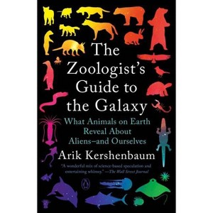 The Zoologist's Guide to the Galaxy - by  Arik Kershenbaum (Paperback) - 1 of 1