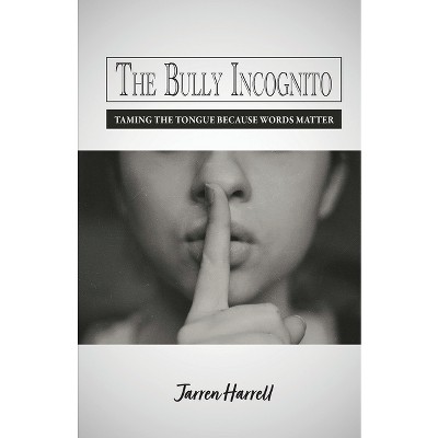 The Bully Incognito - by  Jarren Harrell (Paperback)