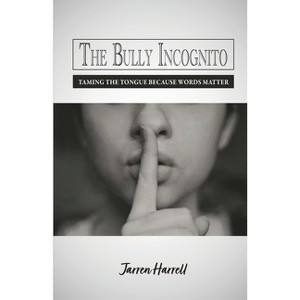 The Bully Incognito - by  Jarren Harrell (Paperback) - 1 of 1