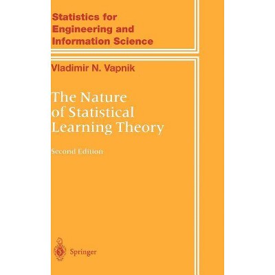 The Nature of Statistical Learning Theory - (Statistics for Engineering and Information Science) 2nd Edition by  Vladimir Vapnik (Hardcover)
