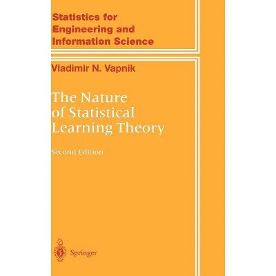 The Nature of Statistical Learning Theory - (Statistics for Engineering and Information Science) 2nd Edition by  Vladimir Vapnik (Hardcover)