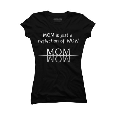 Junior's Design By Humans Mom Is Just A Reflection Of Wow Text By MeowShop T-Shirt