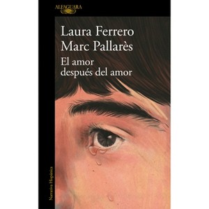 El Amor Después del Amor / Love After Love - by  Laura Ferrero & Marc Pallarés (Paperback) - 1 of 1