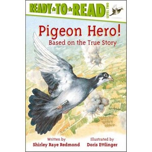 Pigeon Hero! - (Ready-To-Read) by  Shirley Raye Redmond (Paperback) - 1 of 1