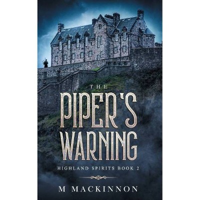 The Piper's Warning - (Highland Spirits) by  M MacKinnon (Paperback)