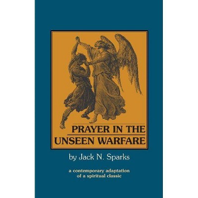 Prayer in the Unseen Warfare - by  Jack N Sparks (Paperback)