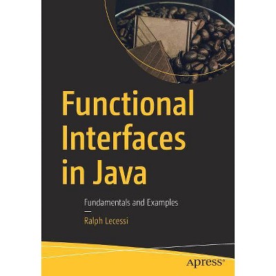 Functional Interfaces in Java - by  Ralph Lecessi (Paperback)