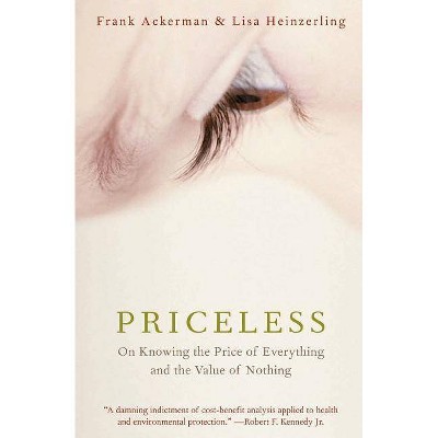 Priceless - by  Frank Ackerman & Lisa Heinzerling (Paperback)