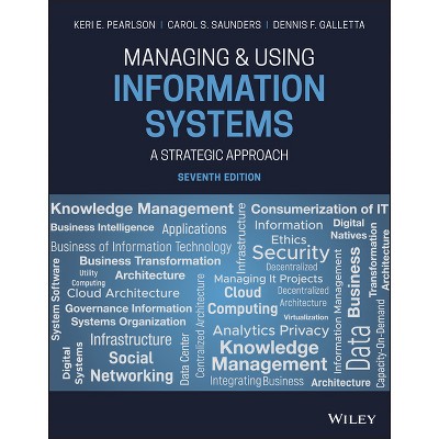 Managing and Using Information Systems - 7th Edition by  Keri E Pearlson & Carol S Saunders & Dennis F Galletta (Paperback)