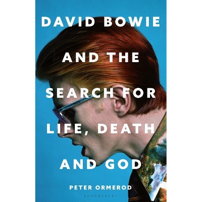 David Bowie and the Search for Life, Death and God - by  Peter Ormerod (Hardcover)