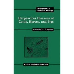 Herpesvirus Diseases of Cattle, Horses, and Pigs - (Developments in Veterinary Virology) by  G Wittmann (Hardcover) - 1 of 1