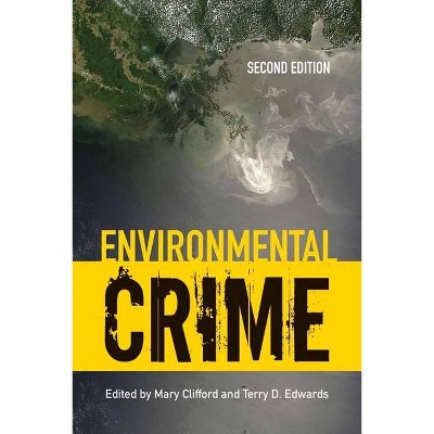 Environmental Crime - 2nd Edition by  Mary Clifford & Terry D Edwards (Paperback)