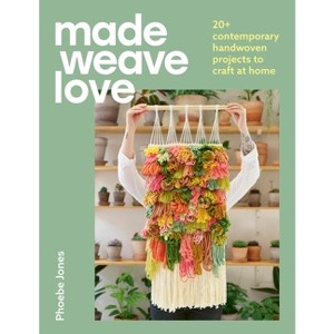 Made Weave Love - by  Phoebe Jones (Paperback) - 1 of 1