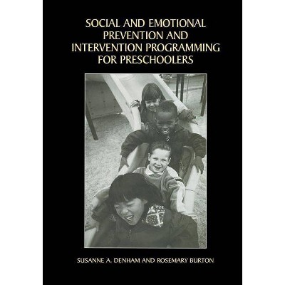 Social and Emotional Prevention and Intervention Programming for Preschoolers - by  Susanne A Denham & Rosemary Burton (Paperback)