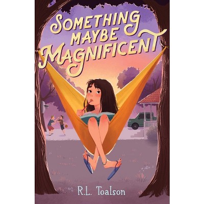 Something Maybe Magnificent - By R L Toalson (hardcover) : Target