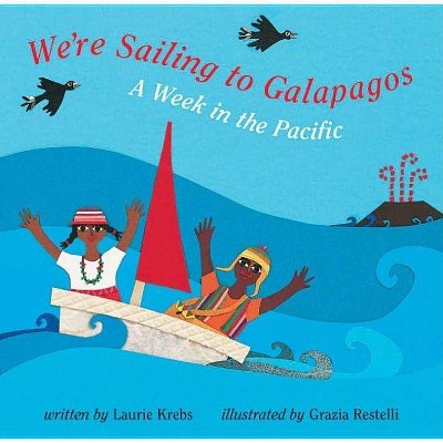 We're Sailing to Galapagos - by  Laurie Krebs (Paperback)