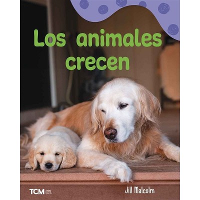 Los Animales Crecen - (Exploration Storytime) by  Jill Malcolm (Paperback)