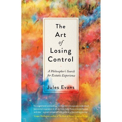 The Art of Losing Control - by  Jules Evans (Hardcover)