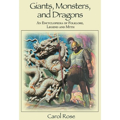 Giants, Monsters, and Dragons - by  Carol Rose (Hardcover)