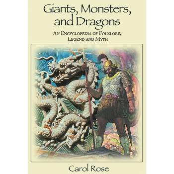 Giants, Monsters, and Dragons - by  Carol Rose (Hardcover)