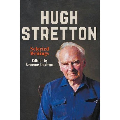 Hugh Stretton - by  Graeme Davison (Paperback)