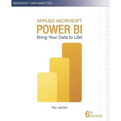 Applied Microsoft Power BI - by  Teo Lachev (Paperback)