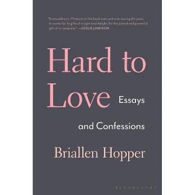 Hard to Love - by  Briallen Hopper (Hardcover)