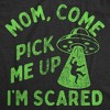 Womens Funny T Shirts Mom Come Pick Me Up Im Scared Sarcastic UFO Tee For Ladies - Crazy Dog Women's T Shirt - 2 of 4