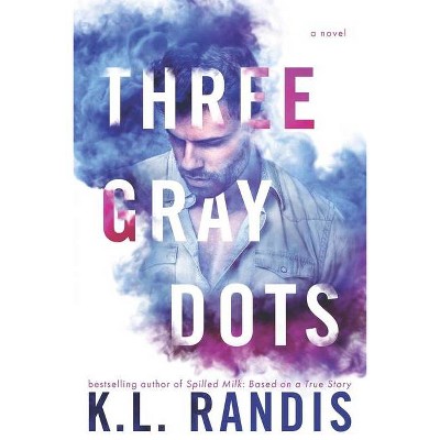 Three Gray Dots - by  K L Randis (Paperback)