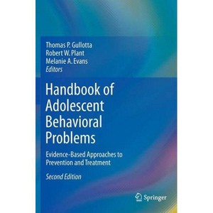 Handbook of Adolescent Behavioral Problems - 2nd Edition by Thomas P Gullotta & Robert W Plant & Melanie A Evans - 1 of 1