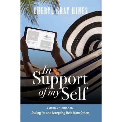 In Support of Myself - by  Cheryl Gray Hines (Paperback)