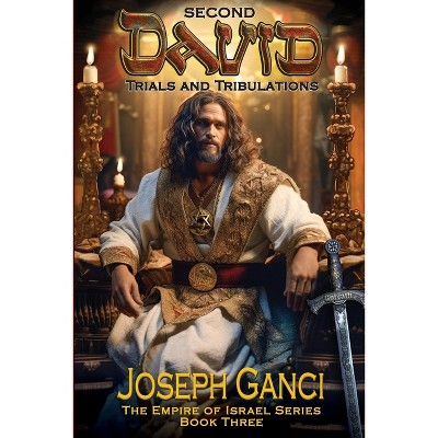 Second David Trials and Tribulations - (The Empire of Israel) by  Joseph Ganci (Paperback)