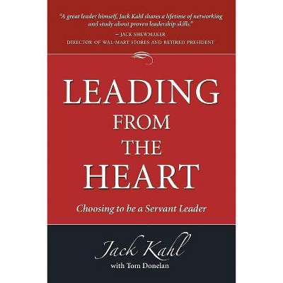 Leading from the Heart - by  Jack Kahl (Paperback)