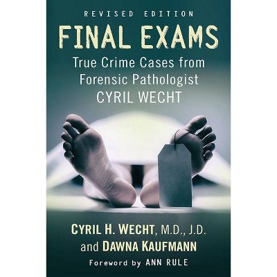 Final Exams - by  Cyril H Wecht & Dawna Kaufmann (Paperback)