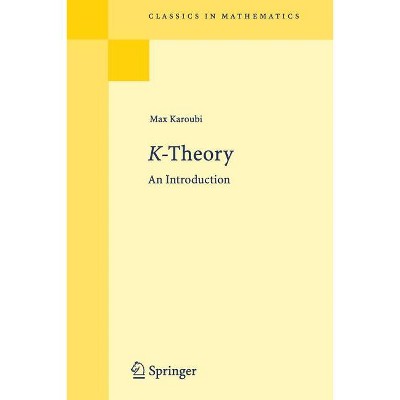 K-Theory - (Classics in Mathematics) by  Max Karoubi (Paperback)