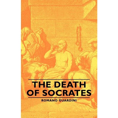 The Death of Socrates - by  Romano Guardini (Paperback)