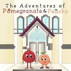 The Adventures of Pomegranate and Peachy - by  Ray Coombes (Paperback)