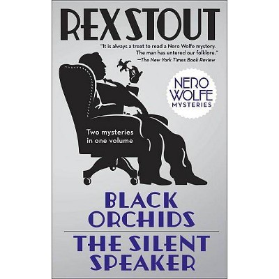 Black Orchids/The Silent Speaker - (Nero Wolfe) by  Rex Stout (Paperback)