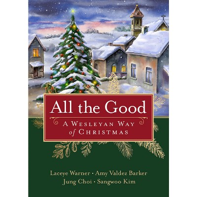 All the Good - by  Laceye C Warner & Amy Valdez Barker & Jung Hyun Choi (Paperback)