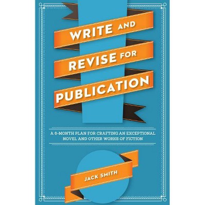 Write and Revise for Publication - by  Jack Smith (Paperback)