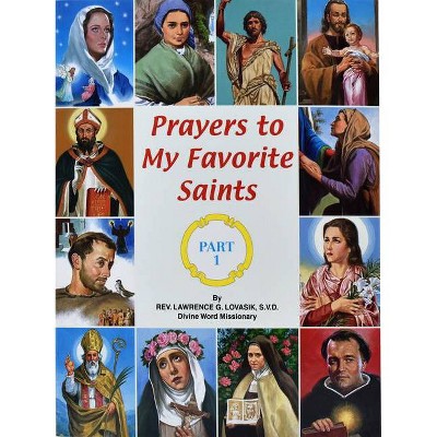 Prayers to My Favorite Saints (Part 1) - (St. Joseph Picture Books (Paperback)) by  Lawrence G Lovasik (Paperback)