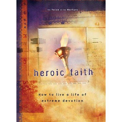 Heroic Faith - by  The Voice of the Martyrs (Counterpack,  Empty)