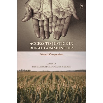 Access to Justice in Rural Communities - by  Daniel Newman & Faith Gordon (Hardcover)