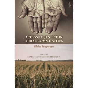 Access to Justice in Rural Communities - by  Daniel Newman & Faith Gordon (Hardcover) - 1 of 1