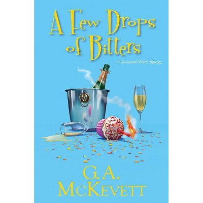 A Few Drops of Bitters - (Savannah Reid Mystery) by  G A McKevett (Hardcover)