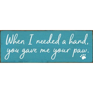 Slickblue Pet Quote Wood Sign, When I Needed a Hand You Gave Me Your Paw, 3.5x10 Rustic Plaque - 1 of 3