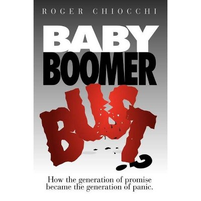 Baby Boomer Bust? - by  Roger Chiocchi (Paperback)